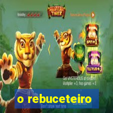 o rebuceteiro